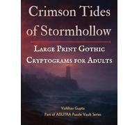 Crimson Tides of Stormhollow: Large Print Gothic Cryptograms for Adults - 300+ Chilling Puzzles Across Vampire, Werewolf & Gothic Mystery Legends: A ... - Decode Secrets and Solve Mysteries