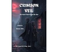 CRIMSON VEIL: The Heart That Forgot the Sun (The Crimson Veil Trilogy)