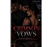 CRIMSON VOWS: A Dark Mafia Romance of Forbidden Love, Dangerous Desire, Family Secrets & Betrayal