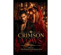 Crimson Vows - Book 5 in Polly Elizabeth's Mafia Romance Series: A strong keyword-rich strapline: A forbidden mafia romance of blood vows, family ... powerful mafia families, & dangerous men)