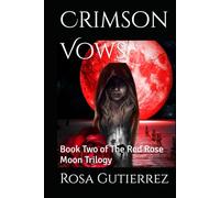 Crimson Vows: Book Two of The Red Rose Moon Trilogy
