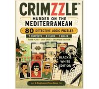 CRIMZZLE™: Murder on the Mediterranean: 80 Detective Logic Puzzles with Suspects, Clues, Floor Plans and One Unique Solution per Case (Black & White Edition)