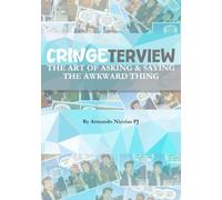 Cringeterview: The Art of Asking & Saying the Awkward Thing