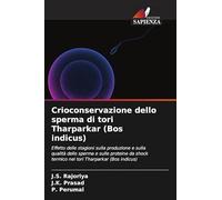 Crioconservazione dello sperma di tori Tharparkar (Bos indicus): Effetto delle stagioni sulla produzione e sulla qualità dello sperma e sulle proteine ... termico nei tori Tharparkar (Bos indicus)