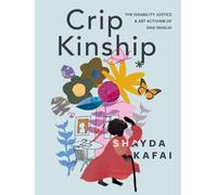 Crip Kinship: The Disability Justice & Art Activism of Sins Invalid