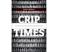 Crip Times: Disability, Globalization, and Resistance: 1