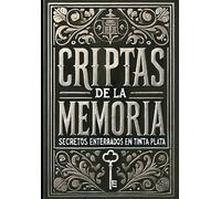 CRIPTAS DE LA MEMORIA: Secretos Enterrados en Tinta Plata