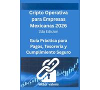 Cripto Operativa para Empresas Mexicanas 2026: Guía Práctica para Pagos, Tesorería y Cumplimiento Seguro