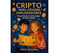 Cripto para Jóvenes Exploradores: Descubriendo el mundo mágico del dinero digital.