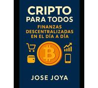 Cripto para todos: Finanzas Descentralizadas en el día a día