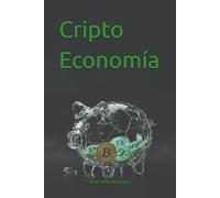 Criptoeconomía: Origen, Impacto y Alianzas Corporativas