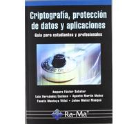 Criptografía, protección de datos y aplicaciones. Una guía para estudiantes y profesionales (INFORMATICA GENERAL)