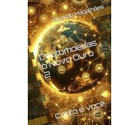 Criptomoedas o Novo Ouro 2: Cripto e você