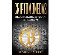 Criptomonedas: Blockchain, Bitcoin, Ethereum (Libro en Español/Cryptocurrency Book Spanish Version)