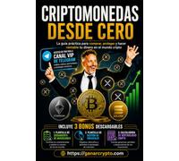 Criptomonedas Desde Cero: Guía Práctica para Comprar, Proteger e Invertir en Bitcoin, Ethereum y XRP sin Conocimientos Previos