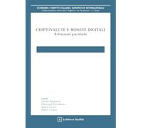 Criptovalute e monete digitali. Riflessioni giuridiche (Economia e diritto italiano, europeo ed internazionale)