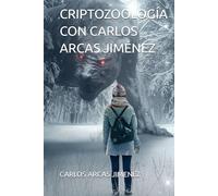 CRIPTOZOOLOGÍA CON CARLOS ARCAS JIMÉNEZ