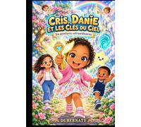 CRIS, DANIE ET LES CLES DU CIEL: 6 AVENTURES EXTRAORDINAIRES