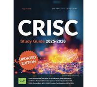 CRISC Study Guide 2025-2026: All in One CRISC Exam Prep for the Certified in Risk and Information Systems Control Examination. With CRISC Review Book & 515 CRISC Practice Test Questions [UPDATED]