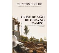 Crise de mão de obra no campo: A realidade que está travando as obras