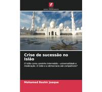 Crise de sucessão no Islão: O Islão como caminho intermédio - universalidade e moderação. O Islão e a democracia são compatíveis?