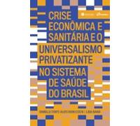 Crise Econômica E Sanitária E O Universalismo Privatizante No Sistema