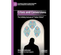 Crises and Conversions: The Unlikely Avenues of "Italian Shiism" (Palgrave Studies in New Religions and Alternative Spiritualities)
