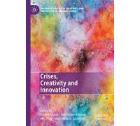 Crises, Creativity and Innovation (Palgrave Studies in Creativity and Innovation in Organizations)