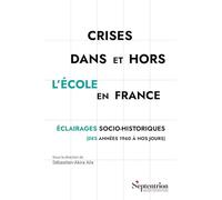 Crises dans et hors l'école en France: Eclairages socio-historiques (des années 1960 à nos jours)