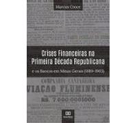 Crises Financeiras Na Primeira Década Republicana E Os Bancos Em Minas