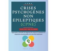 Crises Psychogènes Non Épileptiques (CPNE): Apprendre à décoder les signaux du corps et à restaurer la régulation émotionnelle et la sécurité intérieure