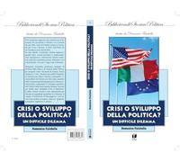 Crisi o sviluppo della politica? Un difficile dilemma (Biblioteca di storia e politica)