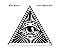 Crisis Actor - Slave New World