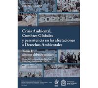 Crisis ambiental, cumbres globales y persistencia en las afectaciones a Derechos Ambientales