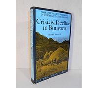 Crisis and Decline in Bunyoro: Population & Environment in Western Uganda 1860-1955 (Eastern African Studies)