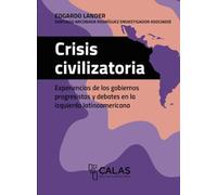 Crisis civilizatoria: Experiencias de los gobiernos progresistas y debates en la izquierda latinoamericana