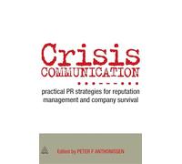 Crisis Communication: Practical PR Strategies for Reputation Management and Company Survival