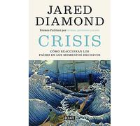 Crisis: Cómo reaccionan los países en los momentos decisivos / Upheaval: Turning Points for Nations in Crisis (Historia)