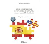 Crisis constitucional e Insurgencia En Cataluña: Relato En Defensa De La Constitución (SIN COLECCION)