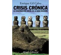 Crisis crónica: La construcción social de la gran recesión (Alianza Ensayo)