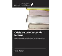 Crisis de comunicación interna: Repercusiones en el rendimiento de la organización
