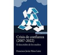 Crisis de confianza (2007-2022): El descrédito de los medios (Astrolabio Comunicación)