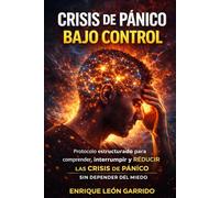 CRISIS DE PANICO BAJO CONTROL: Sistema Estoico y Estrategias Mentales para Recuperar Estabilidad en Momentos Críticos