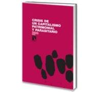 Crisis De Un Capitalismo Patrimonial Y Parasitario
