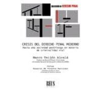 Crisis del Derecho Penal moderno. Hacia una sociedad postriesgo en materia de criminalidad vial: Hacia una sociedad postriesgo en materia de criminalidad vial