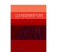 ¿crisis Del Sistema Matrimonial?: Sobre El Futuro Del Matrimonio Y La