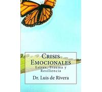 Crisis Emocionales: Estres, Trauma y Resiliencia