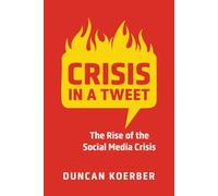 Crisis in a Tweet: The Rise of the Social Media Crisis