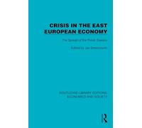 Crisis in the East European Economy: The Spread of the Polish Disease (Routledge Library Editions: Economics and Society)