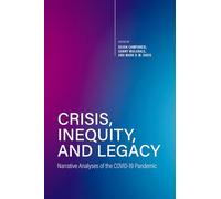 Crisis, Inequity, and Legacy: Narrative Analyses of the COVID-19 Pandemic